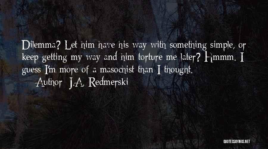 Let Me Guess Quotes By J.A. Redmerski
