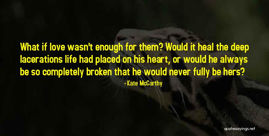 Let Me Heal Your Broken Heart Quotes By Kate McCarthy