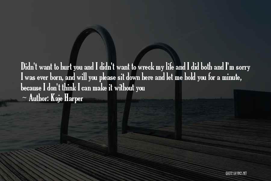 Let Me Hold You Down Quotes By Kaje Harper Let Me Hold You Down Quotes By Kaje Harper