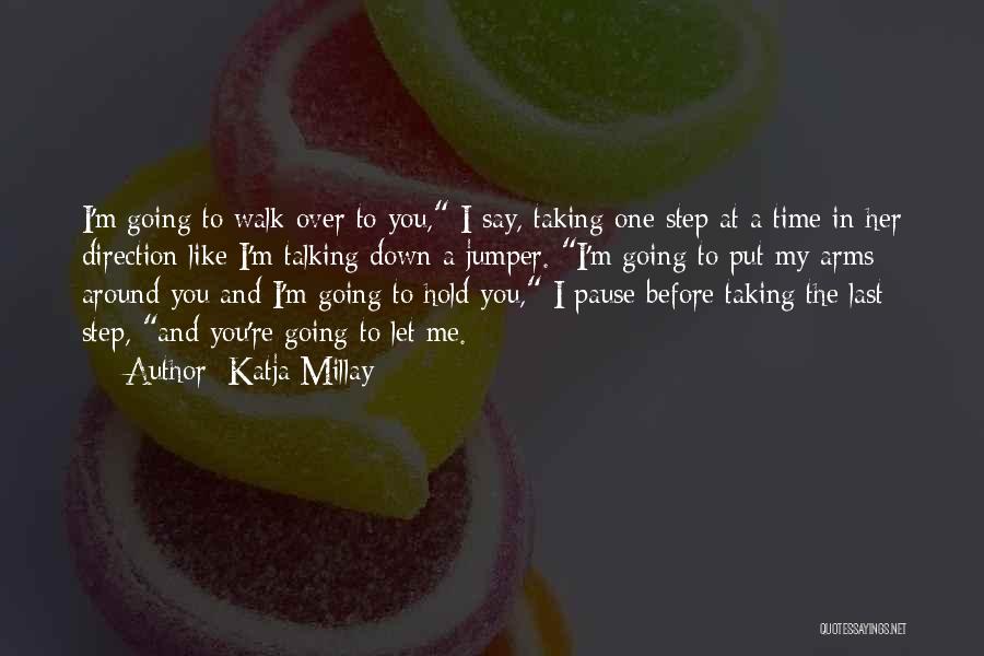 Let Me Hold You Down Quotes By Katja Millay Let Me Hold You Down Quotes By Katja Millay