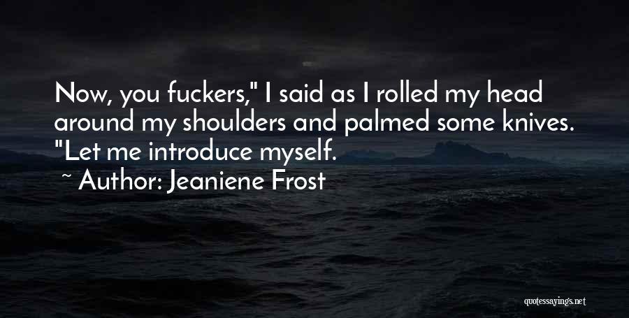 Let Me Introduce Myself Quotes By Jeaniene Frost