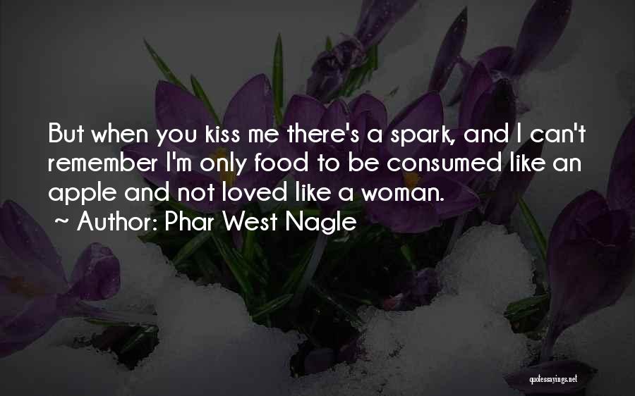 Let Me Kiss U Quotes By Phar West Nagle
