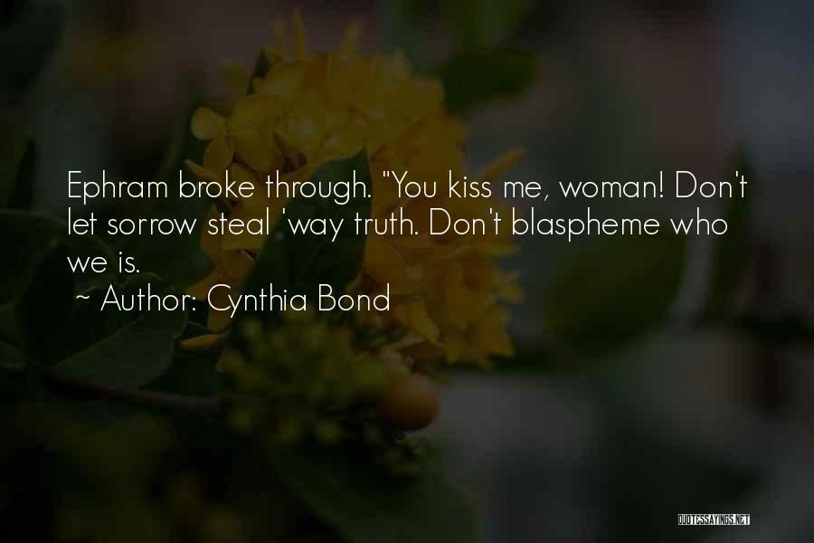 Let Me Kiss You Quotes By Cynthia Bond