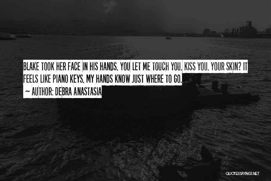 Let Me Kiss You Quotes By Debra Anastasia