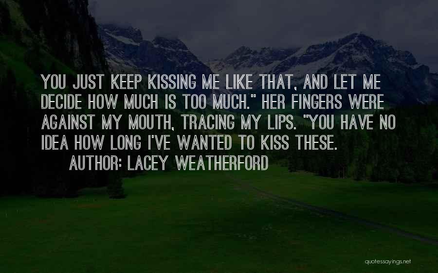 Let Me Kiss You Quotes By Lacey Weatherford