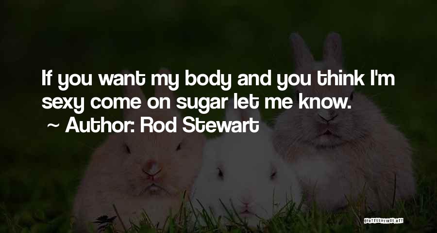 Let Me Know Quotes By Rod Stewart