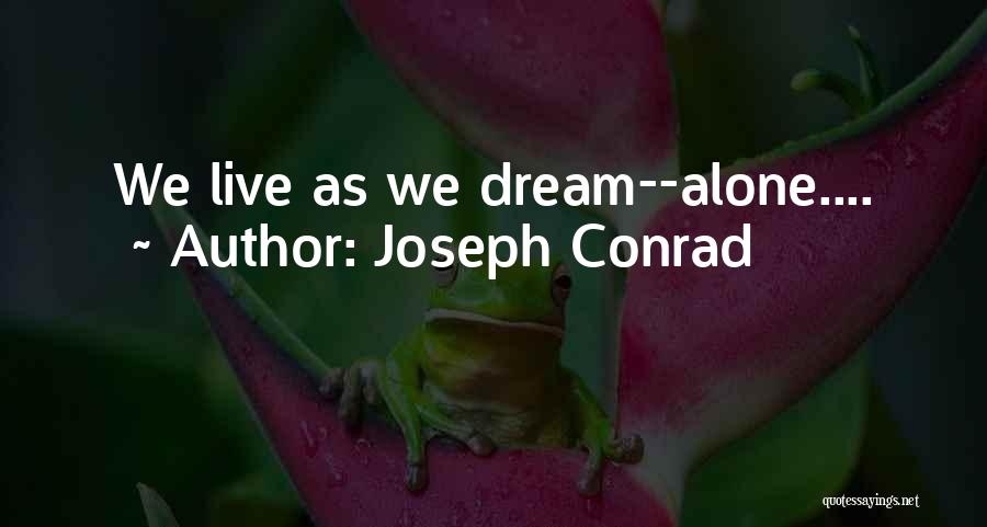 Let Me Live Alone Quotes By Joseph Conrad