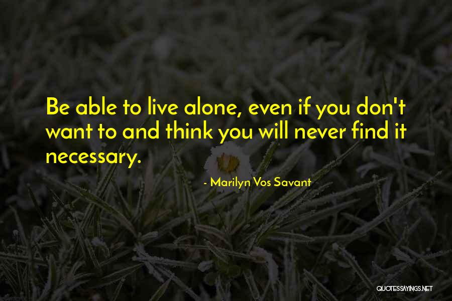 Let Me Live Alone Quotes By Marilyn Vos Savant