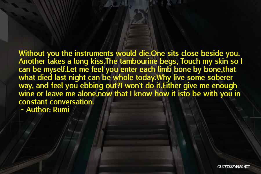 Let Me Live Alone Quotes By Rumi