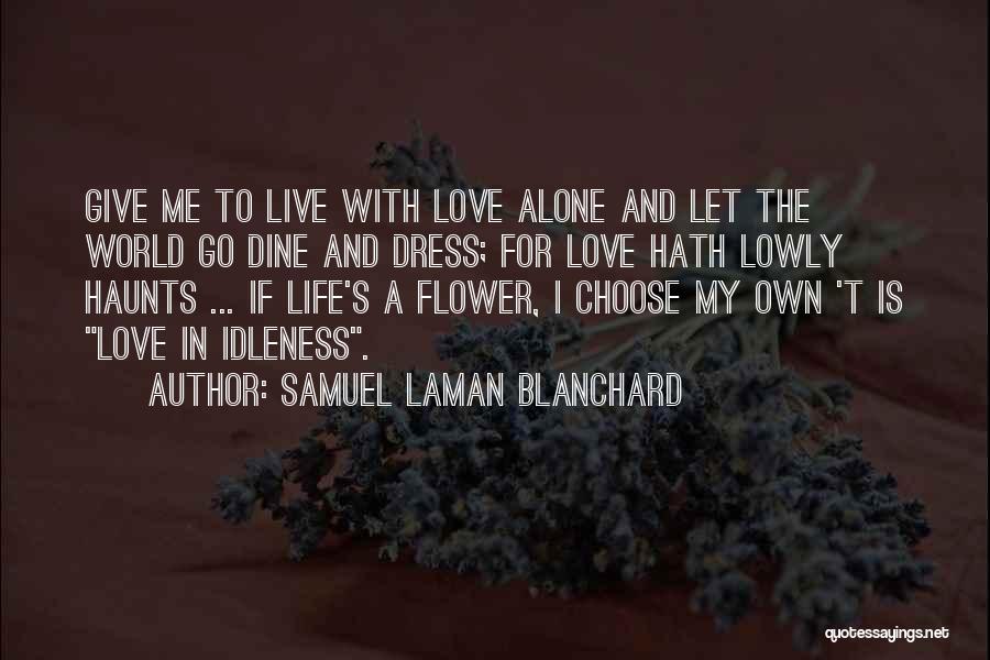 Let Me Live Alone Quotes By Samuel Laman Blanchard