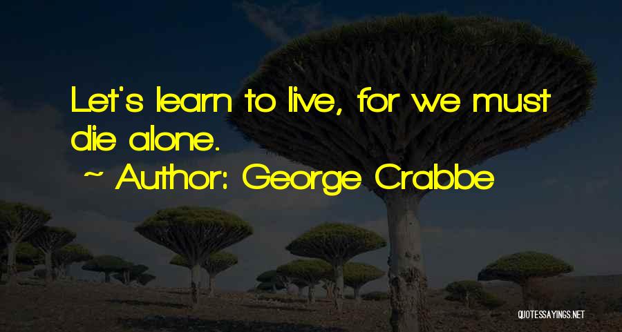 Let Me Live My Life Alone Quotes By George Crabbe