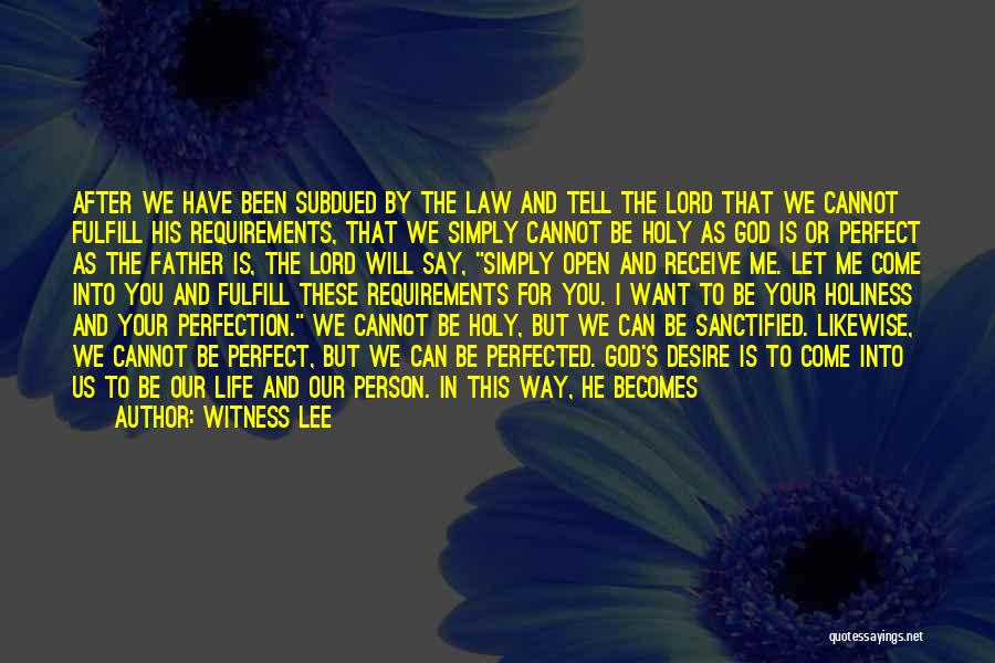 Let Me Live The Way I Want To Quotes By Witness Lee
