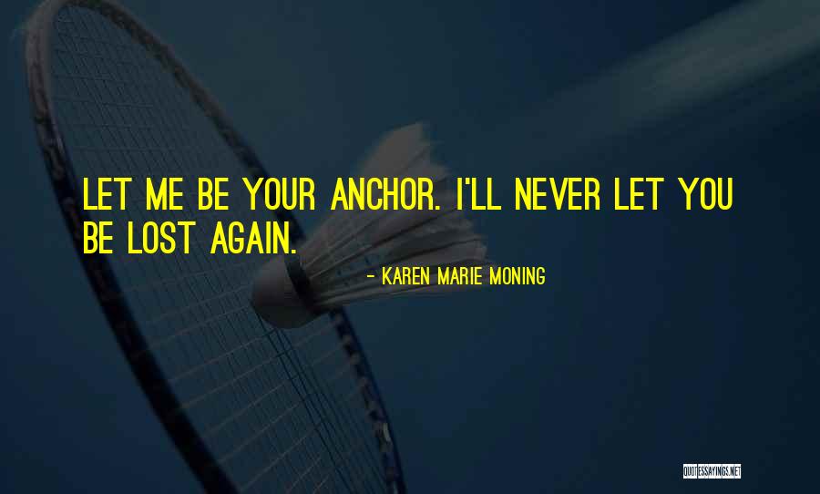 Let Me Love You Again Quotes By Karen Marie Moning