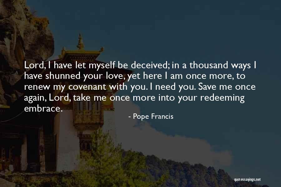 Let Me Love You Again Quotes By Pope Francis