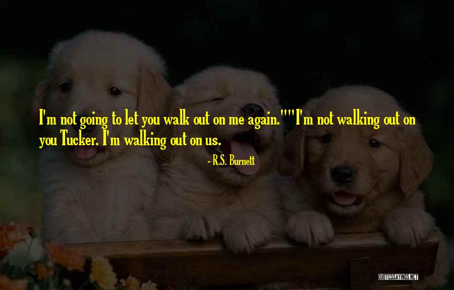 Let Me Love You Again Quotes By R.S. Burnett
