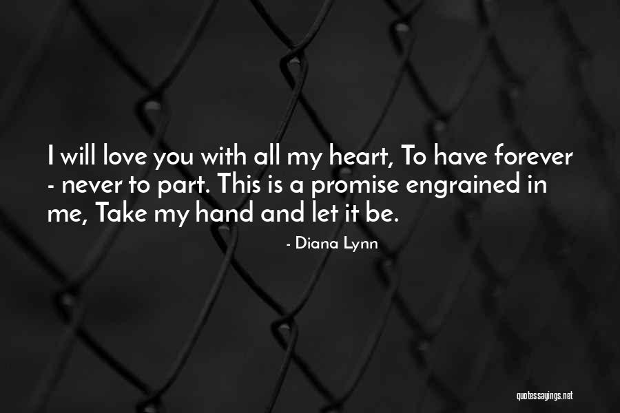 Let Me Love You Forever Quotes By Diana Lynn Let Me Love You Forever Quotes By Diana Lynn