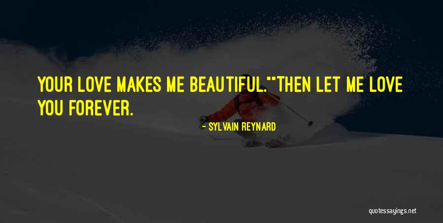 Let Me Love You Forever Quotes By Sylvain Reynard Let Me Love You Forever Quotes By Sylvain Reynard