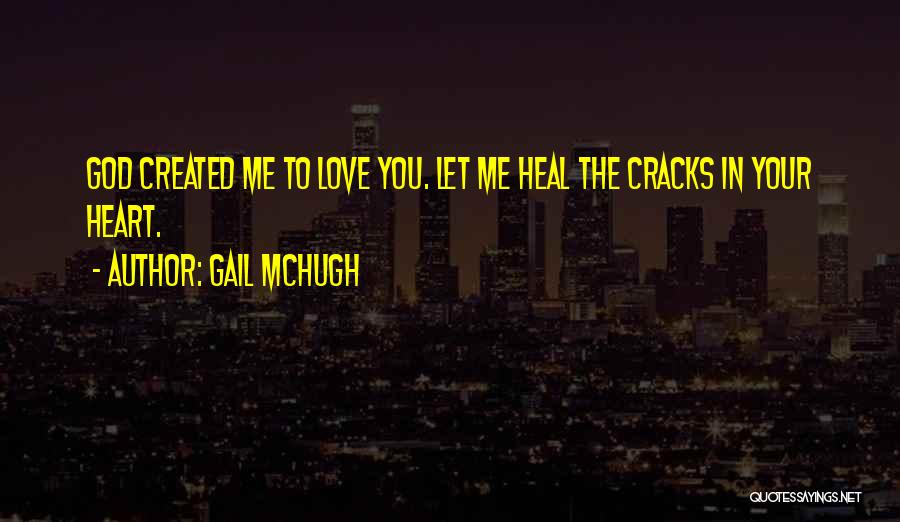 Let Me Love You Quotes By Gail McHugh