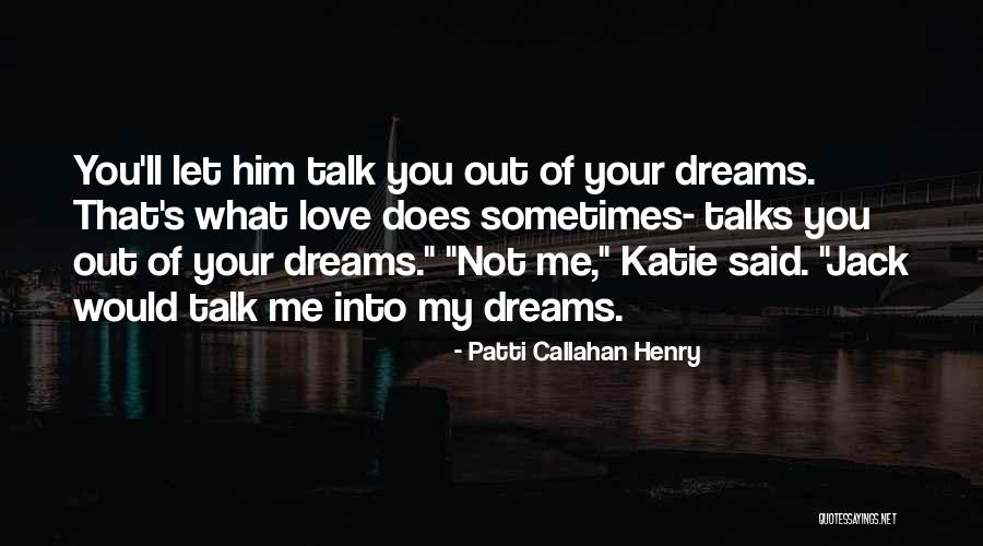 Let Me Out Quotes By Patti Callahan Henry