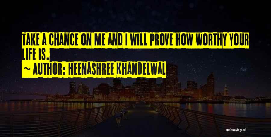 Let Me Prove My Love Quotes By Heenashree Khandelwal