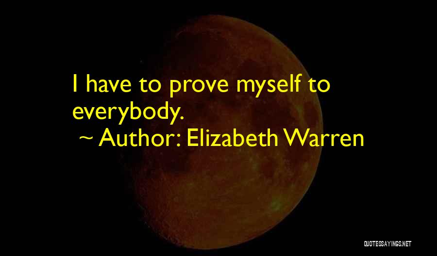 Let Me Prove To You Quotes By Elizabeth Warren