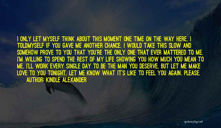 Let Me Prove To You Quotes By Kindle Alexander