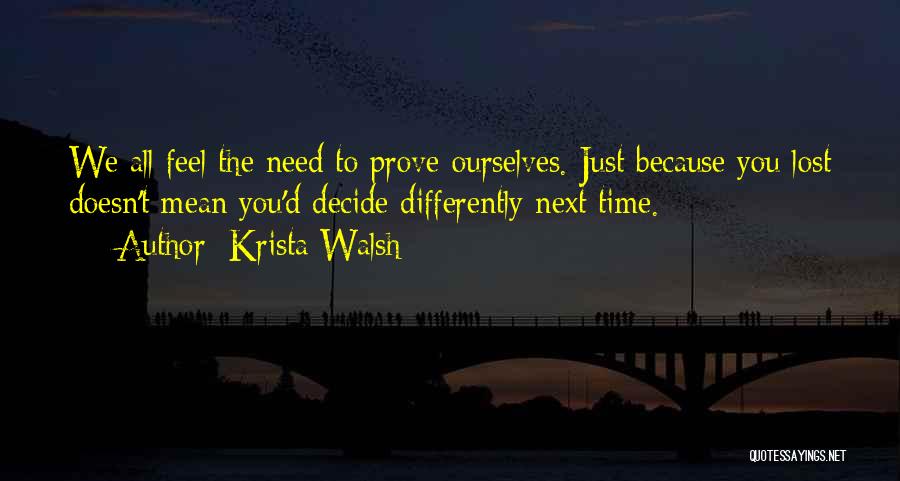 Let Me Prove To You Quotes By Krista Walsh