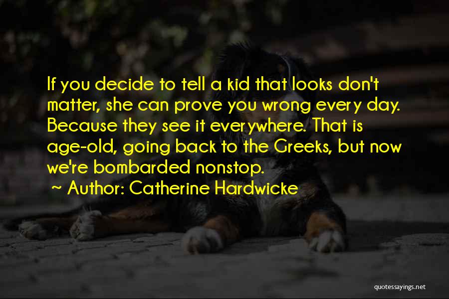 Let Me Prove You Wrong Quotes By Catherine Hardwicke