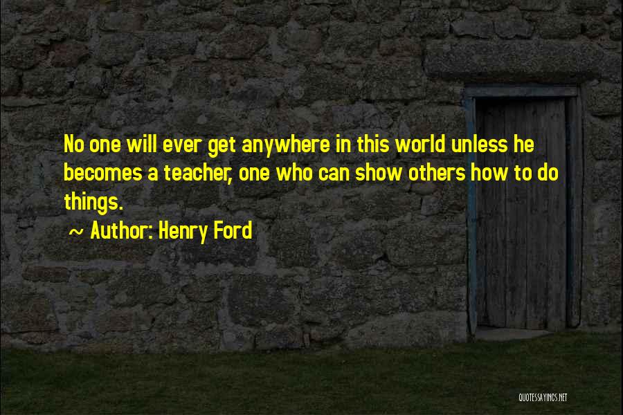 Let Me Show You The World Quotes By Henry Ford