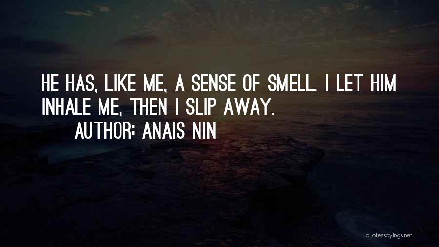 Let Me Slip Away Quotes By Anais Nin