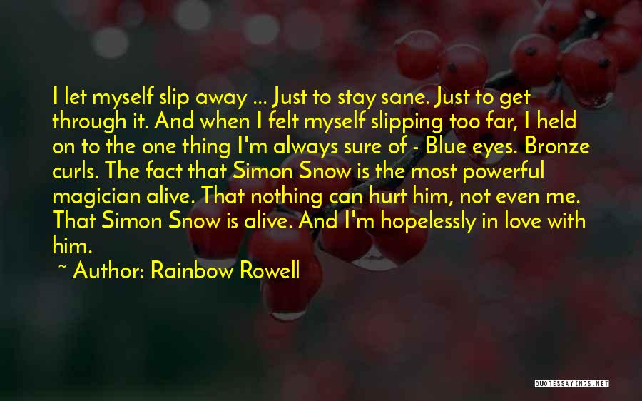 Let Me Slip Away Quotes By Rainbow Rowell