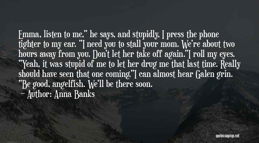 Let Me Take You There Quotes By Anna Banks