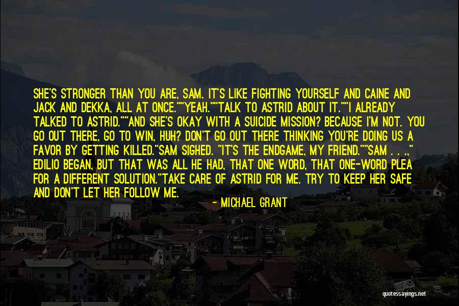 Let Me Take You There Quotes By Michael Grant Let Me Take You There Quotes By Michael Grant
