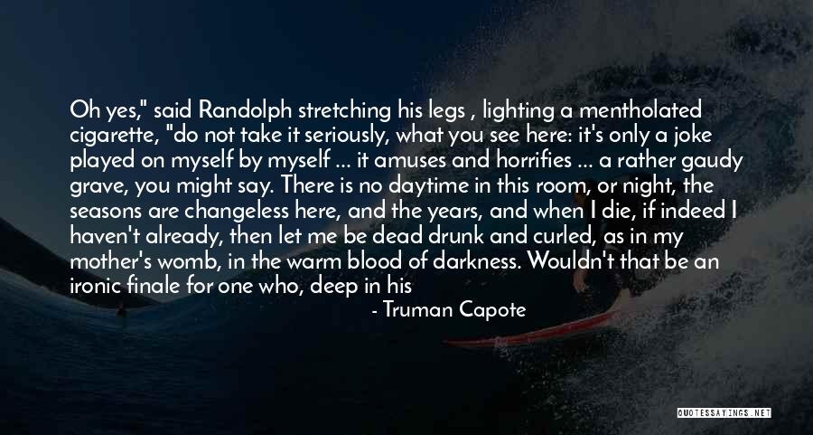 Let Me Take You There Quotes By Truman Capote Let Me Take You There Quotes By Truman Capote