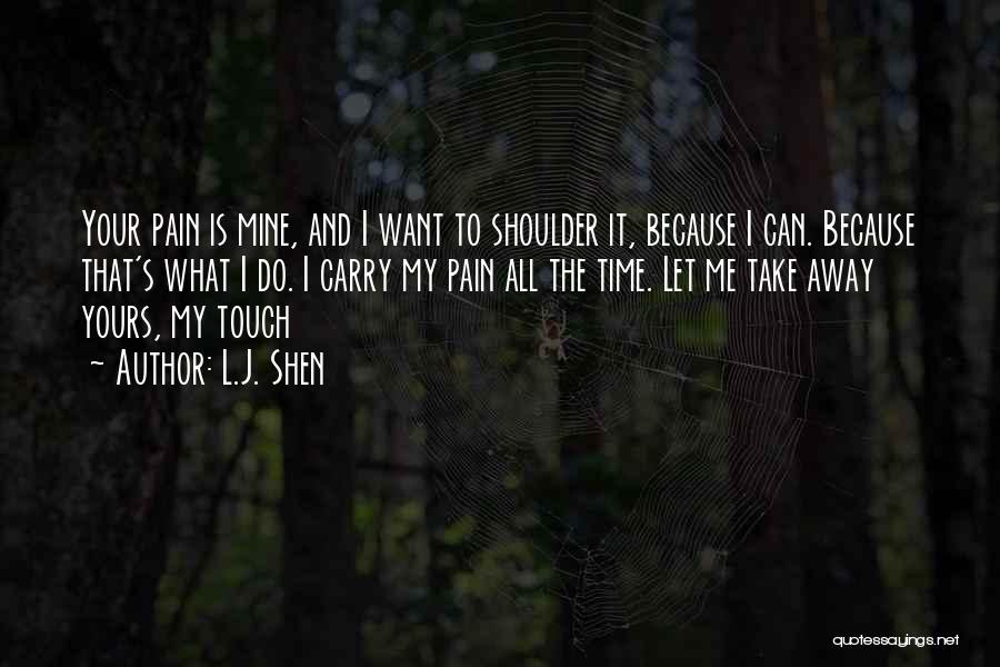 Let Me Take Your Pain Away Quotes By L.J. Shen