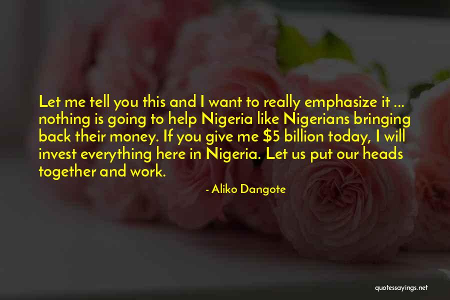 Let Me Tell You Quotes By Aliko Dangote Let Me Tell You Quotes By Aliko Dangote