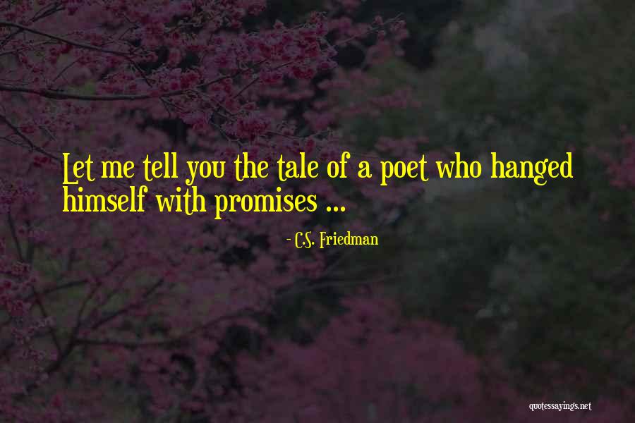 Let Me Tell You Quotes By C.S. Friedman Let Me Tell You Quotes By C.S. Friedman