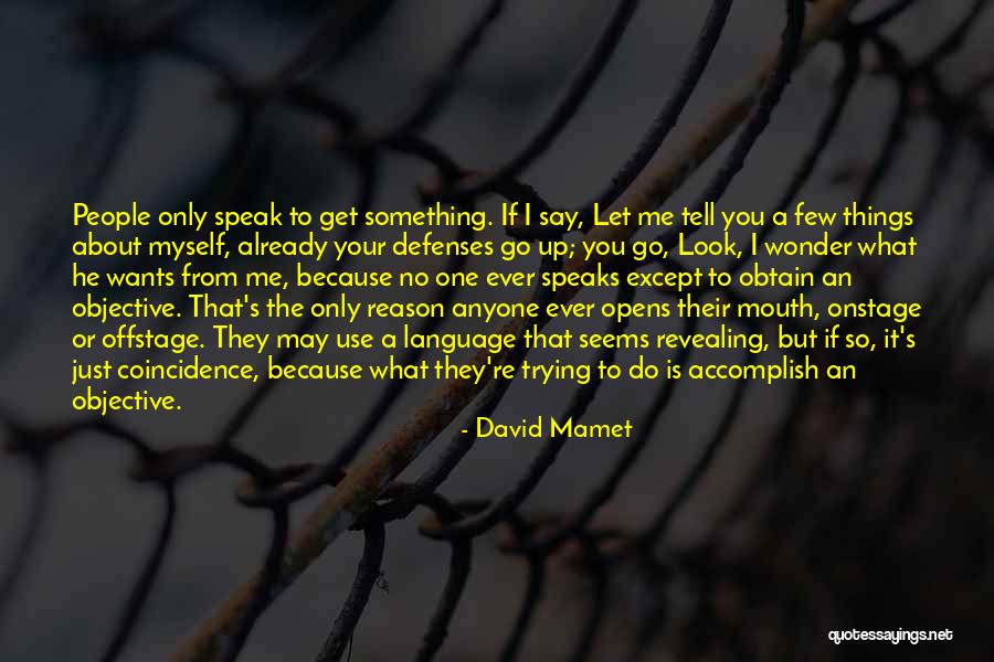 Let Me Tell You Quotes By David Mamet Let Me Tell You Quotes By David Mamet