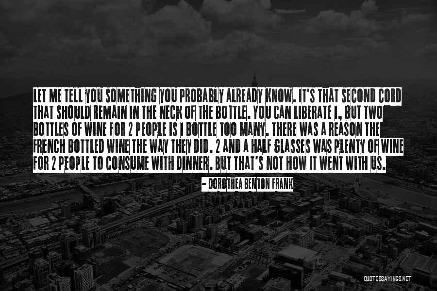 Let Me Tell You Quotes By Dorothea Benton Frank Let Me Tell You Quotes By Dorothea Benton Frank