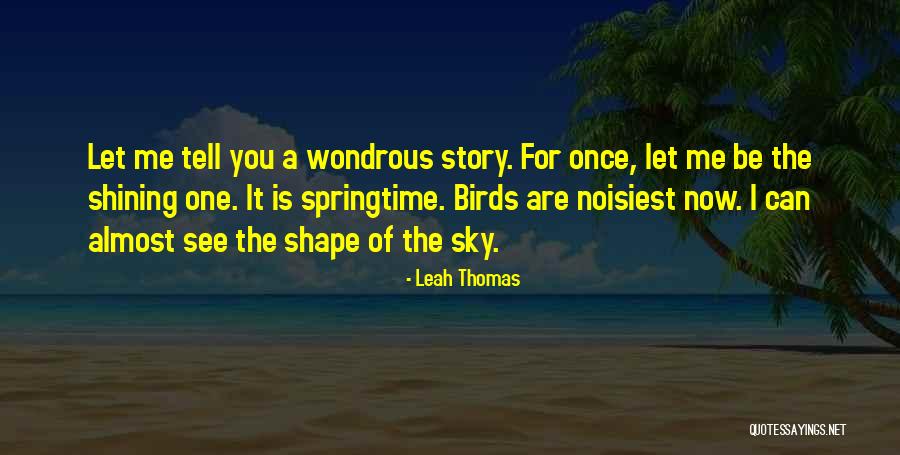 Let Me Tell You Quotes By Leah Thomas Let Me Tell You Quotes By Leah Thomas
