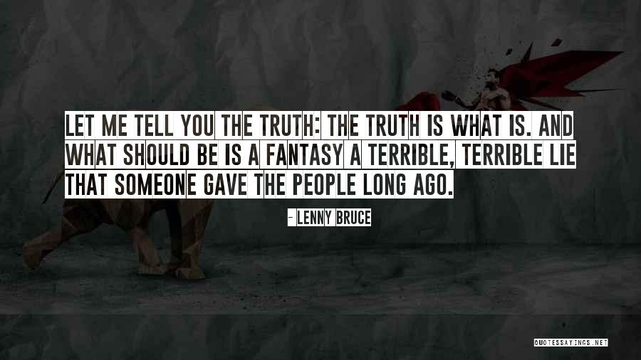 Let Me Tell You Quotes By Lenny Bruce Let Me Tell You Quotes By Lenny Bruce