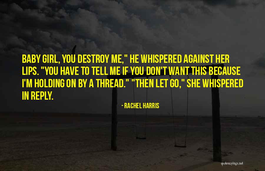 Let Me Tell You Quotes By Rachel Harris Let Me Tell You Quotes By Rachel Harris