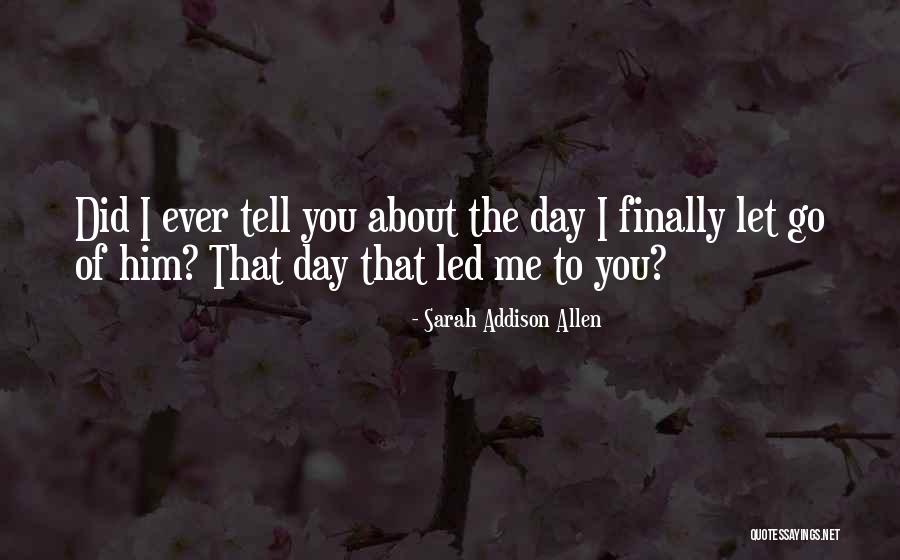 Let Me Tell You Quotes By Sarah Addison Allen Let Me Tell You Quotes By Sarah Addison Allen