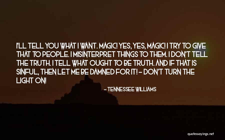 Let Me Tell You Quotes By Tennessee Williams Let Me Tell You Quotes By Tennessee Williams