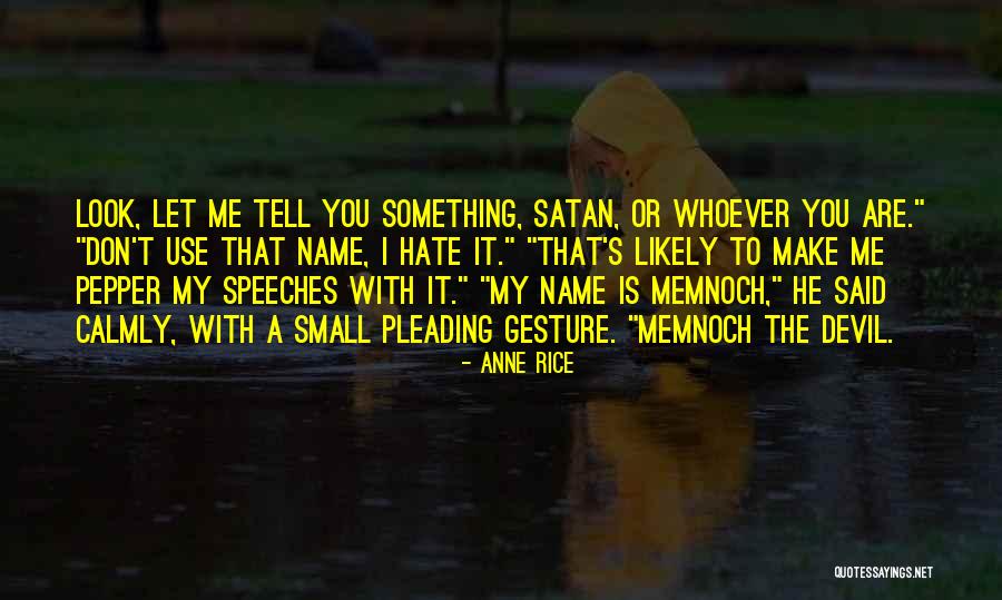 Let Me Tell You Something Quotes By Anne Rice