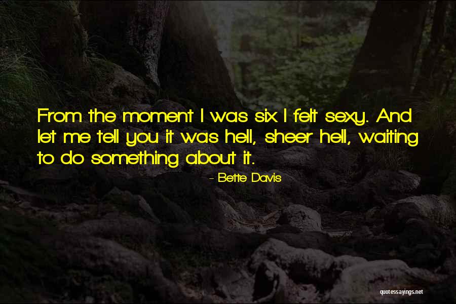 Let Me Tell You Something Quotes By Bette Davis