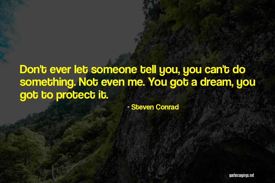 Let Me Tell You Something Quotes By Steven Conrad