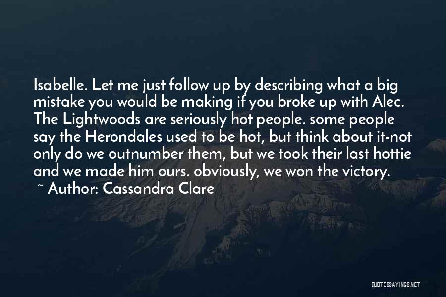 Let Me Think About It Quotes By Cassandra Clare