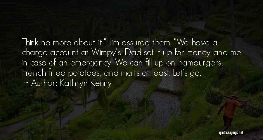 Let Me Think About It Quotes By Kathryn Kenny