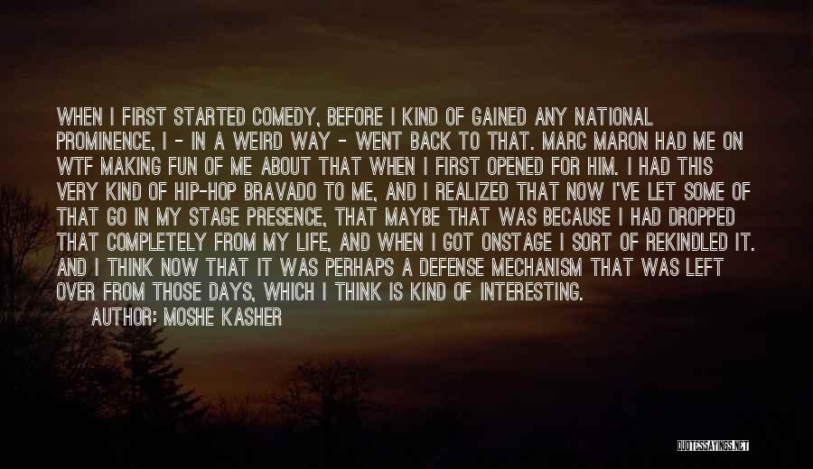 Let Me Think About It Quotes By Moshe Kasher